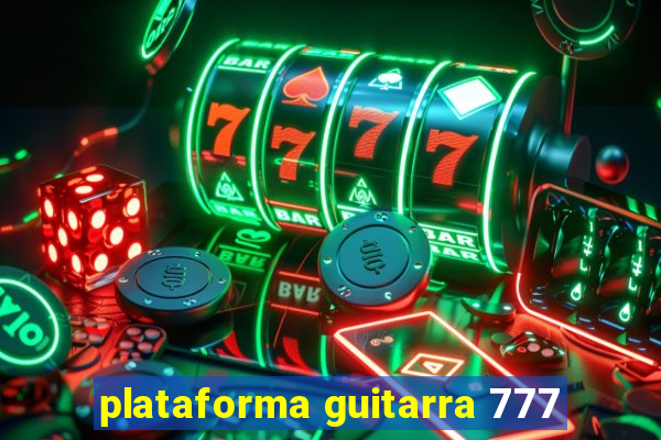 plataforma guitarra 777